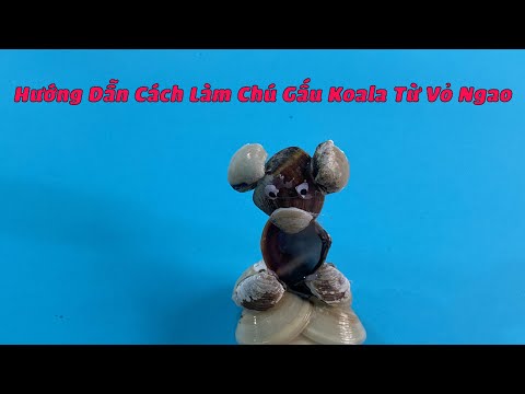 Hướng Dẫn Làm Chú Gấu Koala Từ Vỏ Ngao | Tái Chế Từ Vỏ Ngao