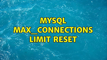 MySQL max_connections limit reset (2 Solutions!!)
