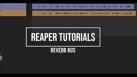 Reaper Tutorials - Reverb Send