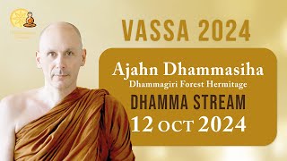 Ajahn Dhammasiha | Vassa '24 Dhamma Streams | 12 Oct 2024