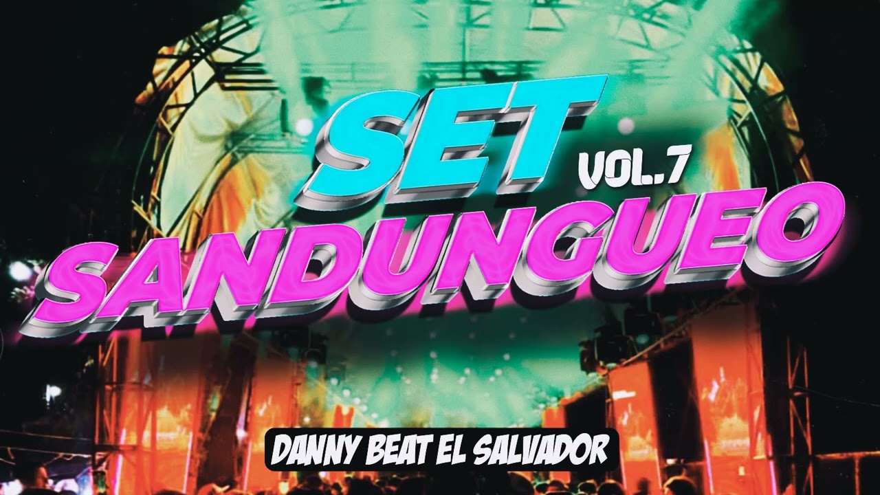 Set Sandungueo 2024 Vol.7 By Danny Beat
