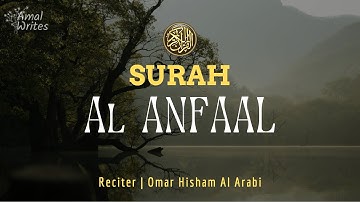 Surah Al Anfal Full! سورة الأنفال كامل (The Spoils of War) ||Omar Hisham Al Arabi عمر هشام العربي
