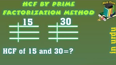 Find HCF of 15 and 30 by Prime Factorization Method