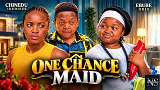 ONE CHANCE MAID (CHINEDU IKEDIEZE & EBUBE OBIO) NIGERIAN MOVIES 2026 | LATEST MOVIES