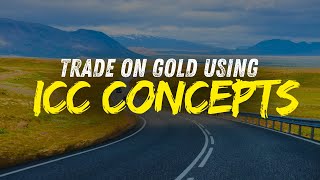 Trade On Gold Using ICC Concepts