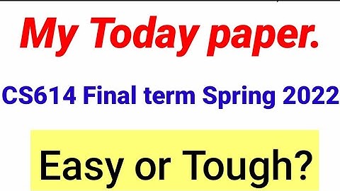 CS614 today paper leaked final term spring 2022 | CS614 final term spring 2022 exams preparation