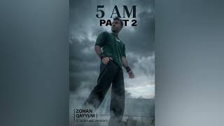 5 AM - Part 2 (Continued Version) | Zohan Qayyum