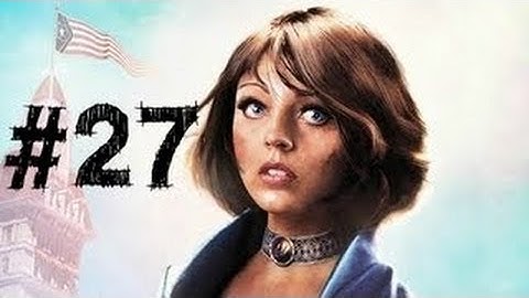 Bioshock Infinite - Gameplay Walkthrough Part 27 [No Commentary]