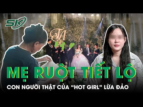 Video Vụ Hot Girl Bắc Giang Lừa Đảo 17 Tỷ: Mẹ Ruột Tiết Lộ... - youtube