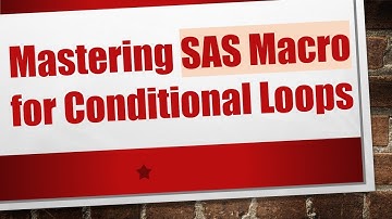 Mastering SAS Macro for Conditional Loops
