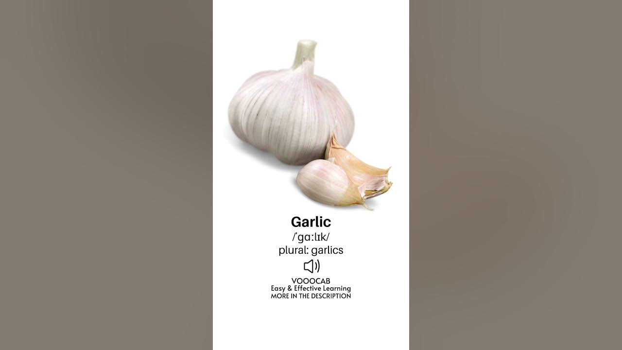 Garlic Pronunciation, English Transcription, Plural Form
