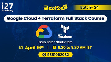 April 16th 2025 | తెలుగులో  New Batch on Google Cloud Platform + Terraform Full Stack @i27academy