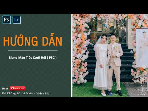 Video Blend Màu Tiệc Cưới Hỏi. Chỉnh màu phóng sự cưới bằng... - youtube