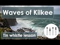Learn Waves of Kilkee on the Tin Whistle – Easy Irish Tune with Happy Whistling Tabs
