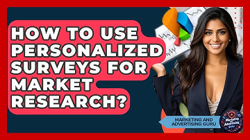 How To Use Personalized Surveys For Market Research? - Marketing and Advertising Guru