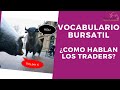 Vocabulario bursatil -  Como hablan los Traders Parte 1
