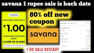 savana 1 rupee sale is back date || savana 80 off coupon code