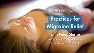 Practices for Migraine Relief With Peter Sterios, Founder of LEVITYoGA #migrainerelief Wealth
