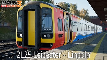 2L25 Leicester - Lincoln - Midland Main Line - Class 158 - Train Sim World 3