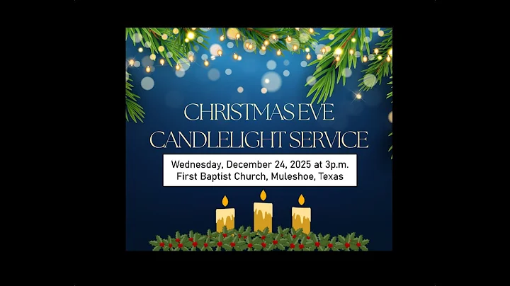 Christmas Eve Candlelight Service, First Baptist Muleshoe, 2025