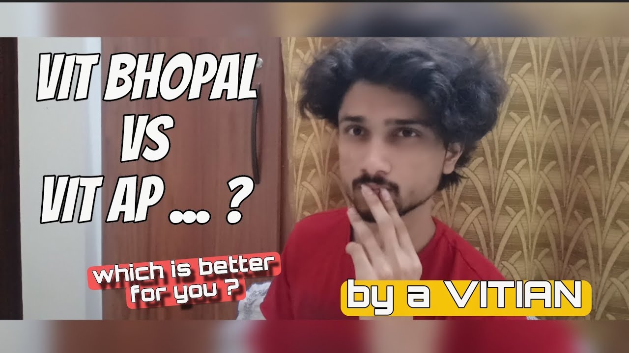 VIT Bhopal vs VIT-AP | Which Campus is Better in 2025? | Honest Review ...