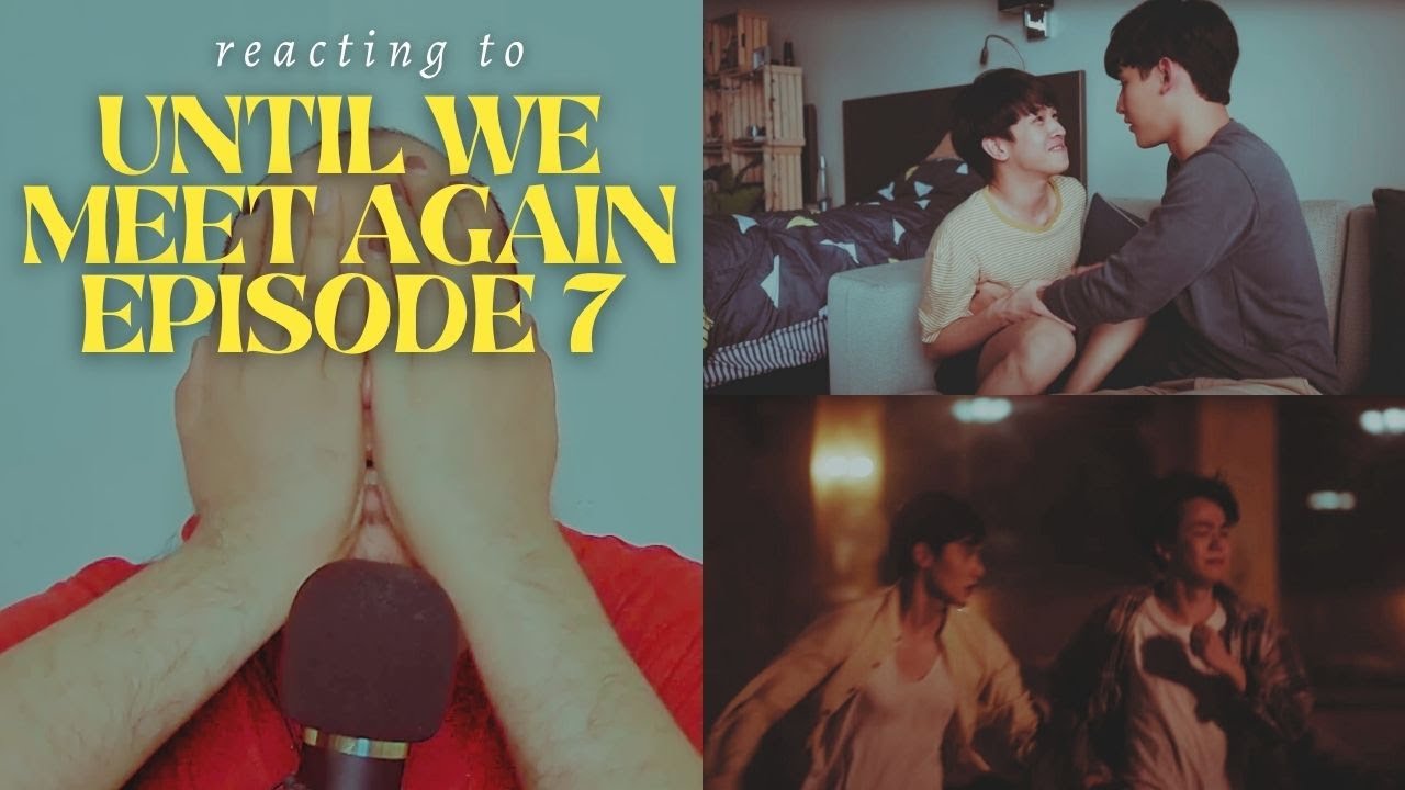 Until We Meet Again Episode 7 Reaction - YouTube