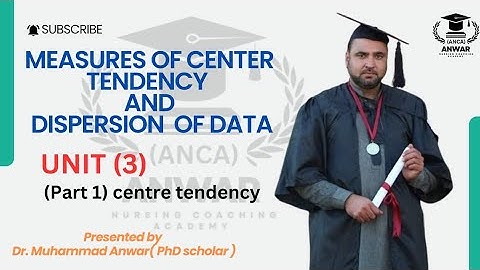 BSN KMU 6th SEMESTER BIOSTATISTICS UNIT 3(part 1)MEASURES OF CENTER TENDENCY AND DISPERSION OF DATA