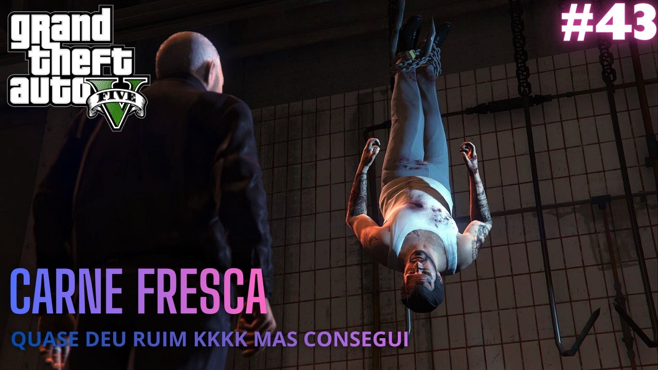 GTA V #43 CARNE FRESCA QUE QUASE DEU RUIM. CAMPANHA MODO HISTORIA.