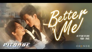 BETTER ME ( OST. PIT BABE The Series ) - พาเวล นเรศ x พูห์ กฤติน [Official MV] Resimi