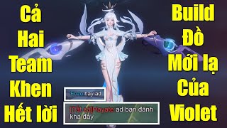 Build đồ mới lạ của Violet dù Sp có Afk thì vẫn khiến cả hai team hết lời khen hay