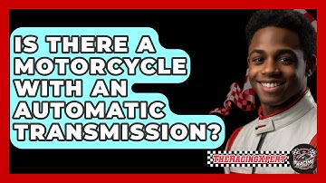 Is There A Motorcycle With An Automatic Transmission? - The Racing Xpert