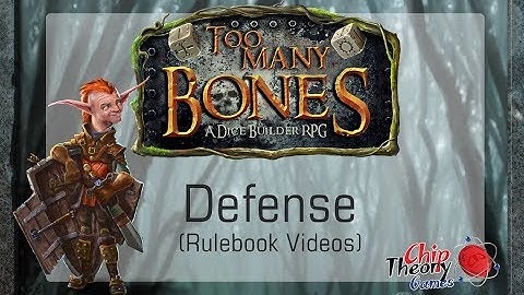 #5 - Too Many Bones Video Rulebook: Defense and Defense Dice