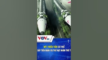 Mỹ: Triều Tiên có thể sắp tiến hành vụ thử hạt nhân thứ 7