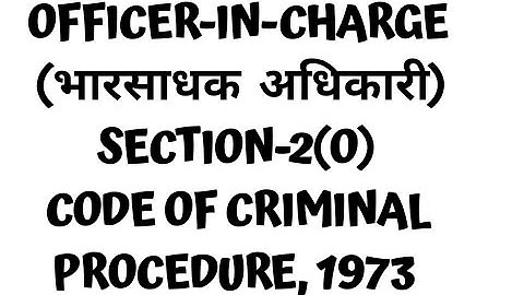OFFICER-IN-CHARGE  UNDER CODE OF CRIMINAL PROCEDURE, 1973 ||SECTION-2(O)||