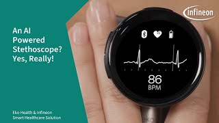 Building a Smart Stethoscope with Eko Health and Infineon