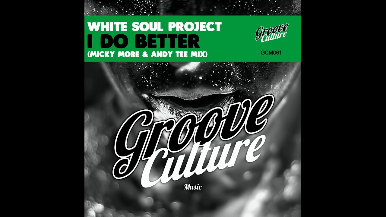 White Soul Project - I Do Better - Micky More & Andy Tee Mix