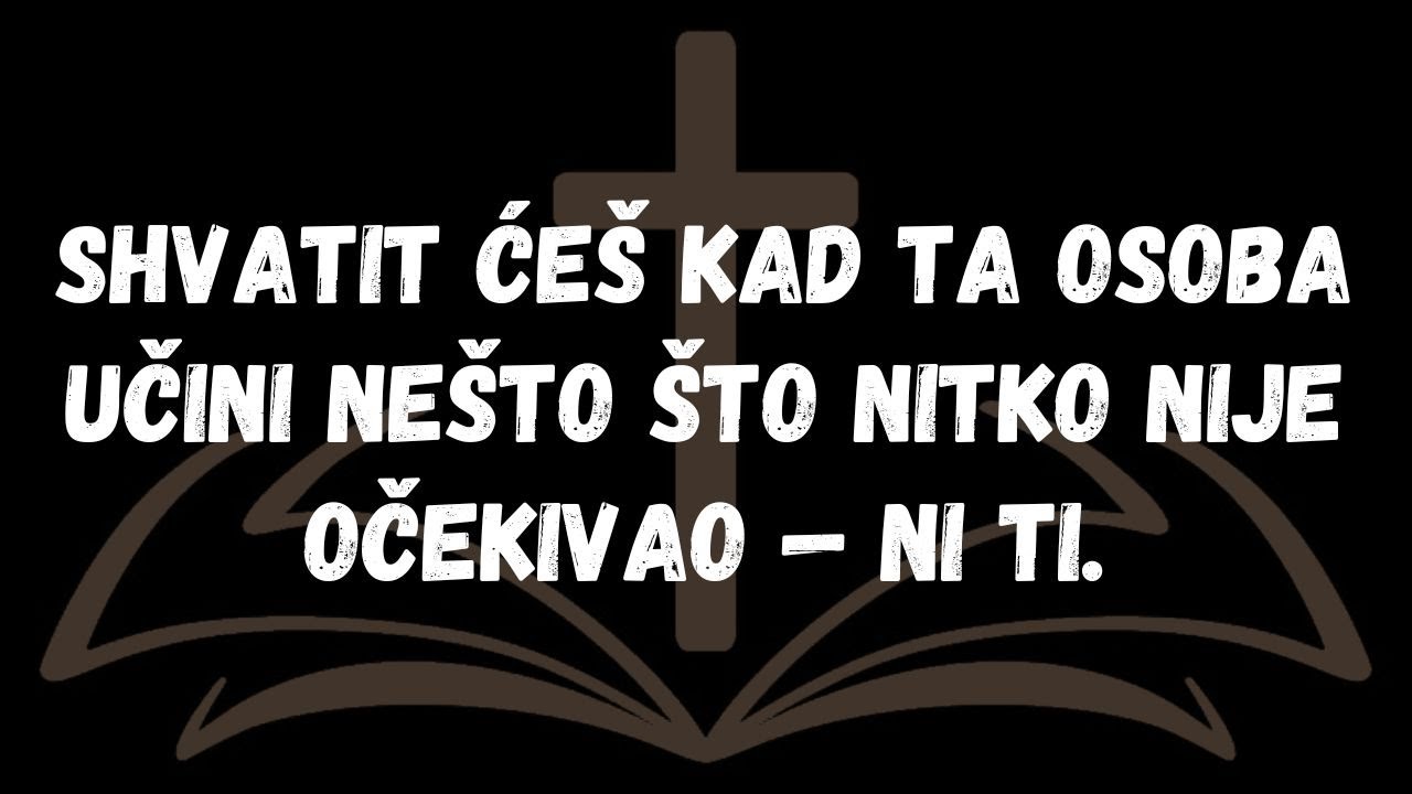 Shvatit ćeš kad ta osoba učini nešto što nitko nije očekivao — ni ti.