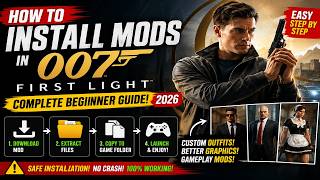 🎮 How To Install Mods In 007 First Light | Complete Beginner Guide (2026) @modsgamer77