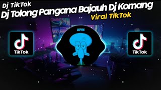 DJ TOLONG PANGANA BAJAUH BY DJ KOMANG VIRAL TIK TOK TERBARU 2022!!