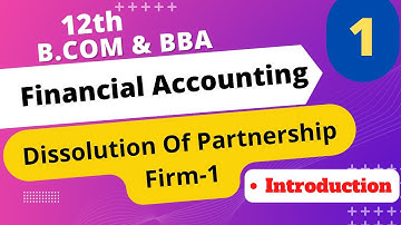 Financial Accounting - Dissolution Of A Partnership Firm 1 | B.com | BBA | CA | 12th Commerce