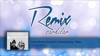 Coma Remix Doctors ft. Pınar Durmuş - Yalan ( Cover Remix )