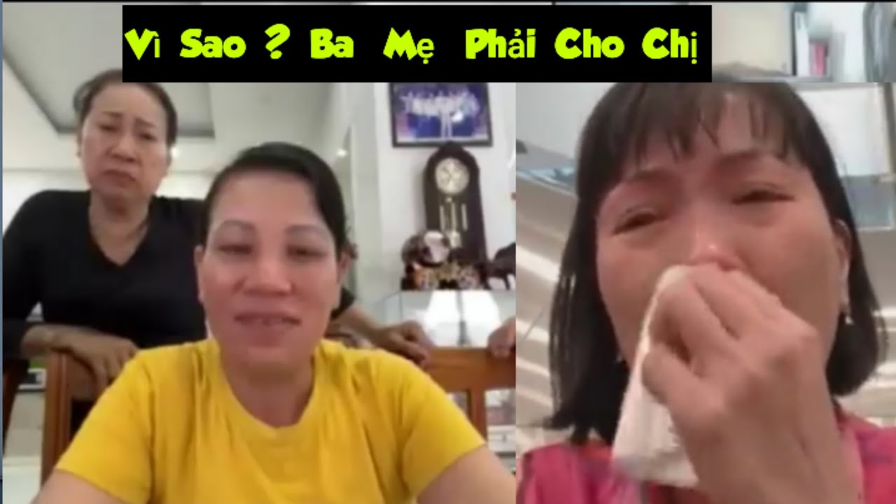 483 )  Em gái tìm được chị . Kể hết  chuyện đau lòng của Ba Mẹ cho chị nghe , Vì sao , Ba Mẹ cho chi