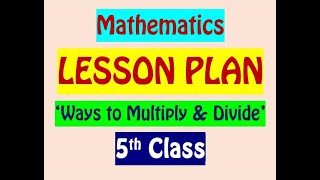 5Th Cl Maths Lesson Plan Ways To Multiply And Divide