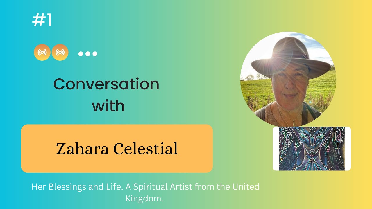 1. Zahara Celestial. Her Blessings and Life. A Spiritual Artist from the United Kingdom. ALASART2022