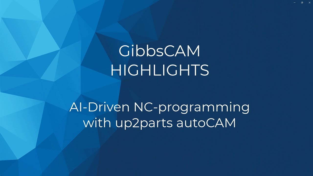GibbsCAM 2025 Highlight - up2parts autoCAM integration - V02