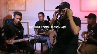 Kita tidak sedang bercinta lagi - Dewa19 / COVER by 7evenvibesmusic
