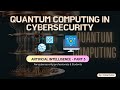 Quantum Computing and AI in Cybersecurity: Essential Insights