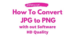How To Convert JPG/Jpeg Images in PNG Formet in HD quality | JPG to png Converter | Jpgtopng.net