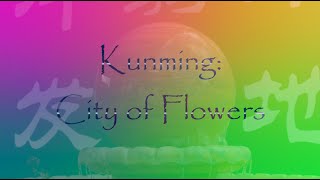 Kunming   City of Flowers