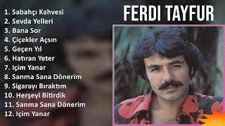 Ferdi Tayfur 2024 MIX Las Mejores Canciones - Sabahçı Kahvesi, Sevda Yelleri, Bana Sor, Çiçekler...